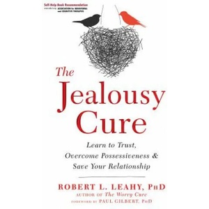 Jealousy Cure | Robert L. Leahy, Paul Gilbert (ISBN: 9781626259751)