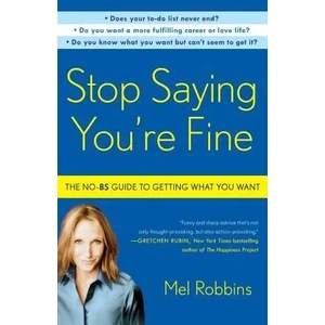 Stop Saying You're Fine | Mel Robbins (2012)
