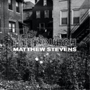 Pittsburgh - Matthew Stevens LP