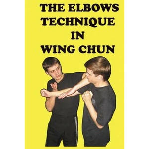 The elbows technique in wing chun | Semyon Neskorodev (ISBN: 9781537164762)