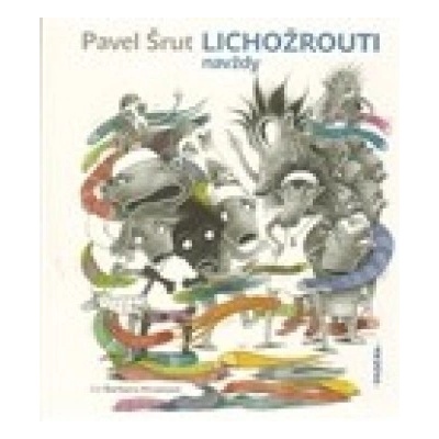 Lichožrouti navždy Pavel Šrut