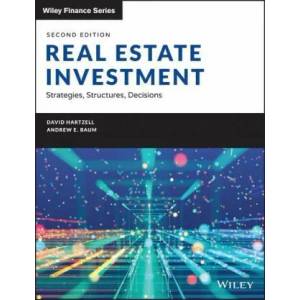 Real Estate Investment, 2nd Edition - Strategies, Structures, Decisions | Andrew E. Baum, David Hartzell (ISBN: 9781119526094)