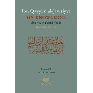 Ibn Qayyim al-Jawziyya on Knowledge | Ibn Qayyim Al-Jawziyya, Tallal Zeni (ISBN: 9781903682975)