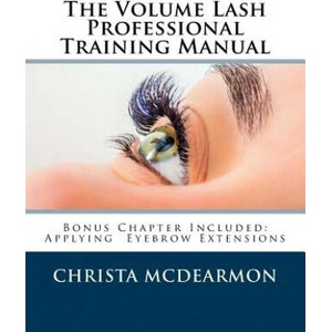 The Volume Lash Extension Professional Training Manual: Taking The Next Step In Your Lash Extension Career | Christa McDearmon (2016)