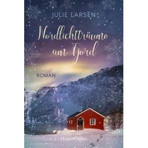 Nordlichtträume am Fjord | Julie Larsen (ISBN: 9783749902538)