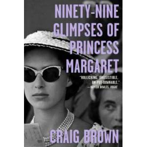 Ninety-Nine Glimpses of Princess Margaret | Craig Brown (ISBN: 9780374538392)