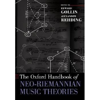 Oxford Handbook of Neo-Riemannian Music Theories | Edward Gollin, Alexander Rehding