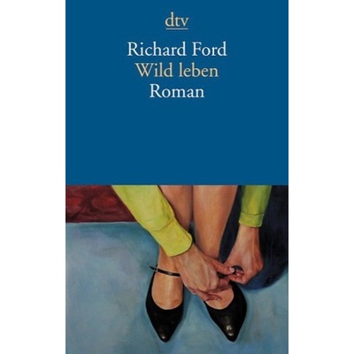 Wild leben: Roman - Ford, R.