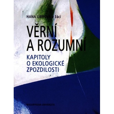 Věrní a rozumní. Kapitoly o ekologické zpozdilosti ilustrace B. Lacina