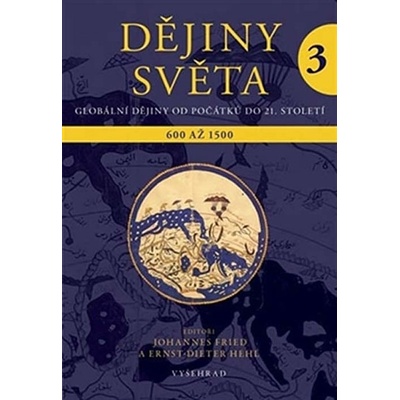 Dějiny světa 3 Fried Johannes: Hehl Ernst-Dieter