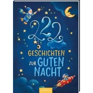 222 Geschichten zur Guten Nacht | Steffi Kammermeier, Michaela Rudolph, Michaela Hanauer, Anna Karina Birkenstock (ISBN: 9783845830735)
