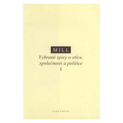 Vybrané spisy o etice, společnosti a politice – Mill John Stuart