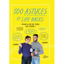 500 astuces et life hacks de la vie de tous les jours