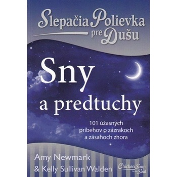 Slepačia polievka pre dušu: Sny a predtuchy - Amy Newmark, Kelly Sullivan Walden