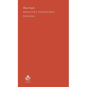 Modlitby odpadlého Chasida - Elkan Hayek