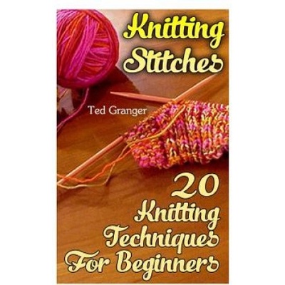 Knitting Stitches: 20 Knitting Techniques For Beginners | Ted Granger