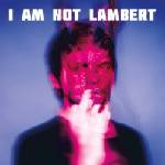 Warner Lambert: I Am Not Lambert - CD (091173)