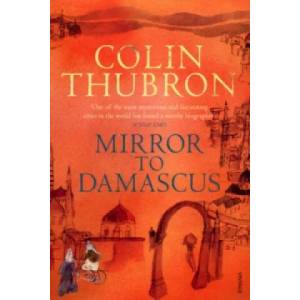 Mirror To Damascus | Colin Thubron (2008)