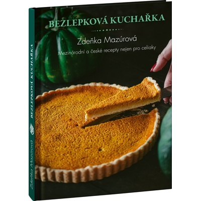 Bezlepkové recepty z celého světa - Mezinárodní kuchyně nejen pro celiaky - Zdeňka Mazúrová