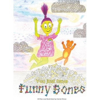 You just have Funny Bones | Stone Daniel Stone
