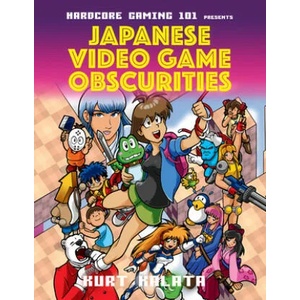 Hardcore Gaming 101 Presents: Japanese Video Game Obscurities | Kurt Kalata (ISBN: 9781783527632)