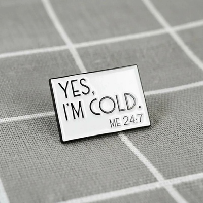 Pinarna Yes, I'm cold Me 24 7 Ano, je mi zima Já 24 7