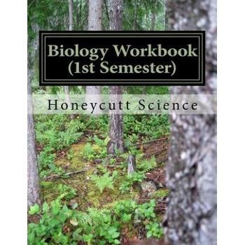 Biology Workbook (1st Semester): Honeycutt Science | John Alan Honeycutt