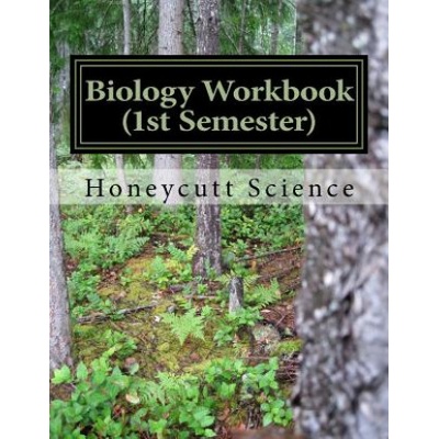 Biology Workbook (1st Semester): Honeycutt Science | John Alan Honeycutt