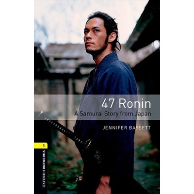 Oxford Bookworms Library 1 47 Ronin a Samurai Story From Japan New Edition
