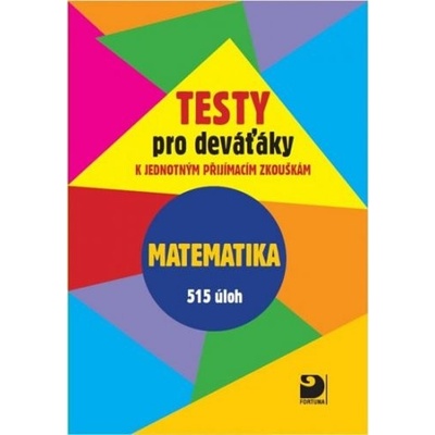 Dytrych Martin - Testy pro deváťáky k jednotným přijímacím zkouškám - Matematika