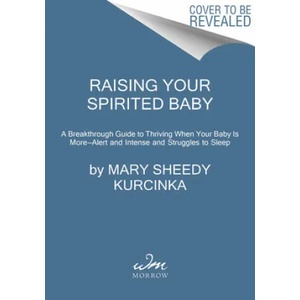 Raising Your Spirited Baby (ISBN: 9780062961525)