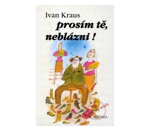 Prosím tě, neblázni!