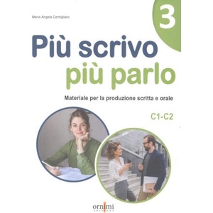Più scrivo più parlo (C1-C2). Materiale per la produzione scritta e orale per starnieri (2024)