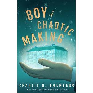 Boy of Chaotic Making | Holmberg Charlie N (ISBN: 9781662508738)