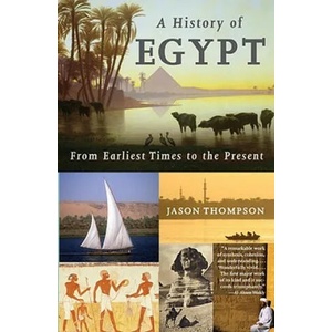 A History of Egypt: From Earliest Times to the Present | Jason Thompson (ISBN: 9780307473523)