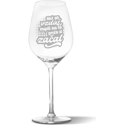 Sablio Pohár na víno Než sa vzdáš, mysli na to, prečo si začal 490 ml