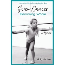 Screw Cancer: Becoming Whole Boyer NikkiPaperback