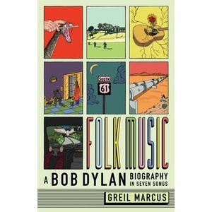 Folk Music - A Bob Dylan Biography in Seven Songs | Greil Marcus (ISBN: 9780300274103)