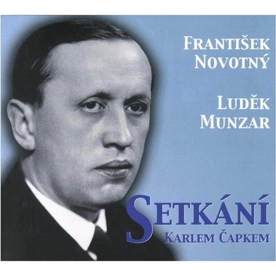 Setkání s Karlem Čapkem - František Novotný - - Luděk Munzar