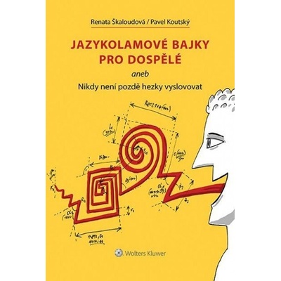 Jazykolamové bajky pro dospělé aneb Nikdy není pozdě hezky vyslovovat