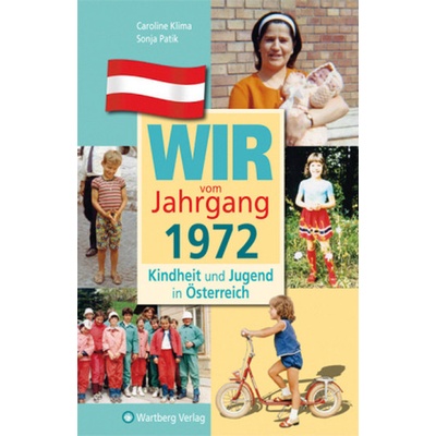 Wir vom Jahrgang 1972 - Kindheit und Jugend in Österreich