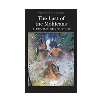 The Last of the Mohicans - Wordsworth Classics... - James Fenimore Cooper