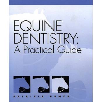 Equine Dentistry: A Practical Guide