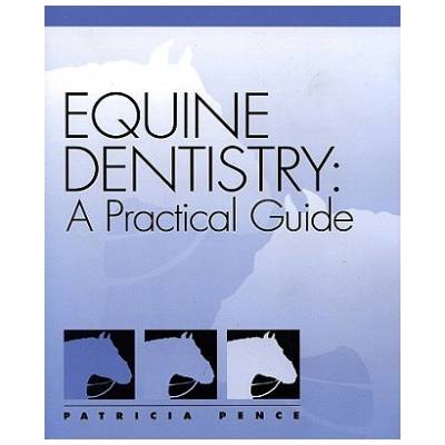 Equine Dentistry: A Practical Guide