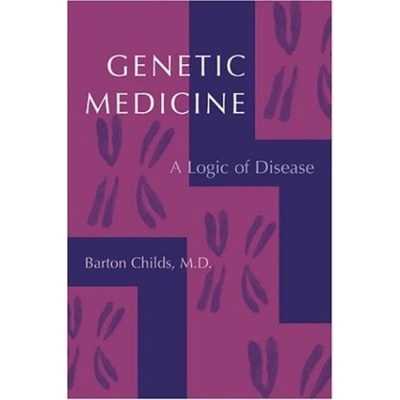 Genetic Medicine - Childs, Barton, MD (Professor Emeritus of Pediatrics and Biology, Johns Hopkins School of Medicine)