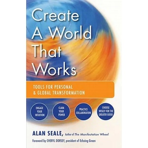 Create a World That Works | Alan Seale (2011)