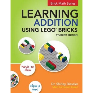 Learning Addition Using LEGO Bricks | Dr Shirley Disseler (ISBN: 9781938406669)