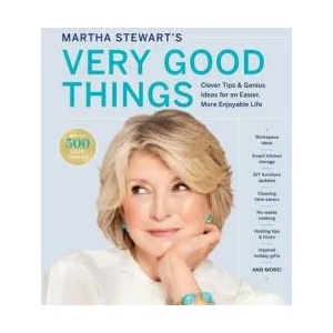 Martha Stewart's Very Good Things: Clever Tips & Genius Ideas for an Easier, More Enjoyable Life | Martha Stewart (ISBN: 9781328508263)