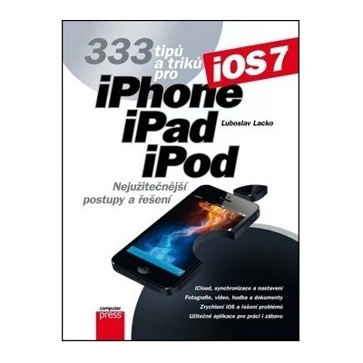 333 tipů a triků pro iPhone iPad iPod Ľuboslav Lacko
