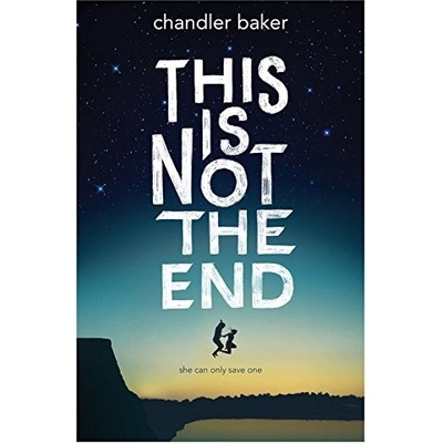 This Is Not the End - Chandler Baker